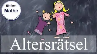 Mathe-Rätsel #3: Altersrätsel by einfach mathe!