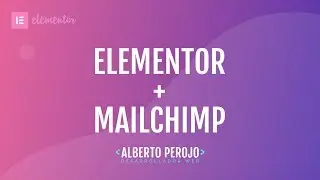 Tutorial Elementor - Conectar Elementor con MailChimp cumpliendo RGPD y sin plugins extra