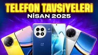 Telefon Tavsiyeleri - Nisan 2025