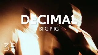 Biig Piig - Decimal (Lyrics)