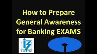 How to Prepare General and Banking Awareness for IBPS/ SBI & other Banking exams...
