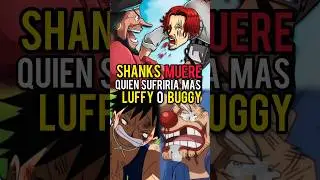 Si Shanks muere quien sufriría más Luffy o Buggy #yonko #onepiece #shanks #buggy #luffy #anime #haki