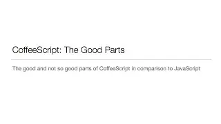 CoffeeScript: The Good Parts by Azat Mardan at DevBootCamp
