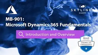 MB-901- Microsoft Dynamics 365 Fundamentals - Course Introduction