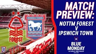 🔍 NOTTINGHAM FOREST V IPSWICH TOWN MATCH PREVIEW | Blue Monday Prematch Show | #itfc #nffc