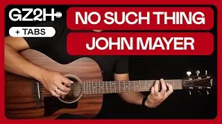 No Such Thing Guitar Tutorial - John Mayer Guitar Lesson |Chords + Strumming + TAB|