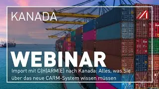 Webinar | Toronto | Import mit C(H)ARM(E) nach Kanada| Datum 16.10.2024