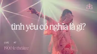 tlinh - tình yêu có nghĩa là gì? - Live at Thế Giới Thần Tiên | 1900 Le Théâtre