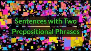 Sentences with Two Prepositional Phrases (Unit 9G, Level A2)
