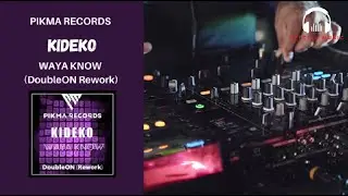 KIDEKO - WAYA KNOW (DoubleON Rework) - House
