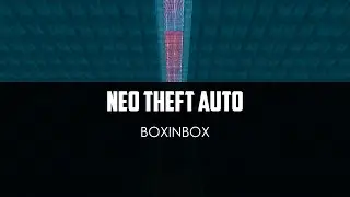 BOXINBOX v19 - Neo Theft Auto (video by Bunta)