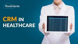 CRM in Healthcare: What Is It, and What Are Its Benefits? | RouteGenie