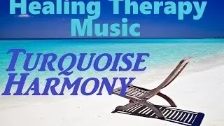 Healing Therapy Music - Turquoise Harmony *HD*