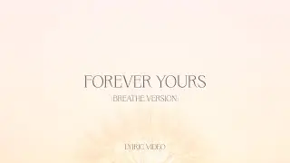 Forever Yours (breathe version) - Worship For Everyone (Lyric Video)