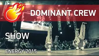 💣 DANCE SHOW - Dominant Crew | ENERGY 15 ANNIVERSARY | DAY 3 