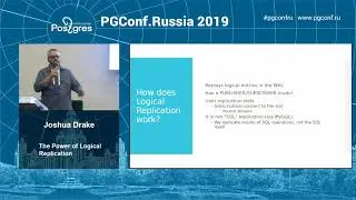 PGConfRu2019 Joshua Drake - «The Power of Logical Replication»