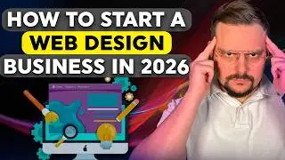How to Start a Web Design Business in 2026 | Realistic Guide - No BS!