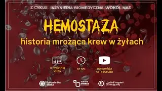 Z cyklu Inżynieria biomedyczna wokół nas: Hemostaza - historia mrożąca krew w żyłach.