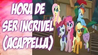 Hora de Ser Incrível (Time to Be Awesome) [Portuguese Acappella]