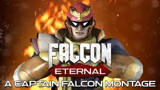 Falcon Eternal | A Captain Falcon Montage