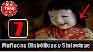 Top 7 Muñecas Diabólicas y Siniestras del Mundo