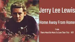Jerry Lee Lewis - Home Away From Home (1971)