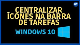 Centralizar ícones na barra de tarefas - Windows 10 (2023)