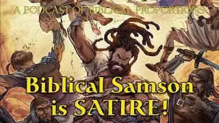 Samson Is In Fact A SATIRICAL PLAY!
