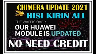 Chimera Update 2021-  Huawie Hisilicon Kirin CPU Unlock Without Credit - No Need Credits for Unlock