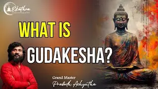 What is Gudakesha? by Grand Master Prabodh #meditation #gudakesha  #meditationtechniques