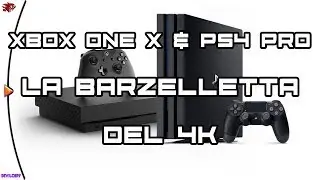 Xbox One X, Ps4 Pro e la Barzelletta dei 4K.