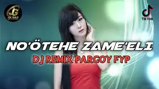 NO'ÖTEHE ZAME'ELI - DJ REMIX PARGOY TERBARU - FULL BASS