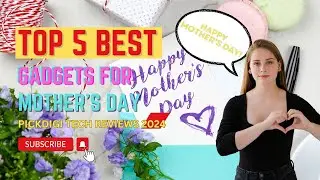 Top 5 Best Gadgets for Mother's Day Gift Ideas | PickDigi