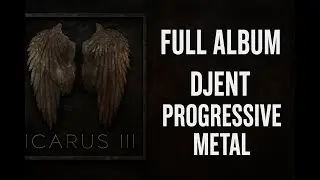 ICARUS – Icarus III [Full Album 2018 | Djent / Progressive Metal]