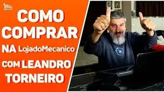 Como comprar na Loja do Mecânico com Leandro Torneiro