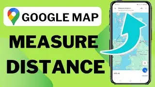 How To Measure Distance On Google Maps