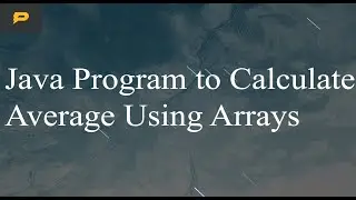 Java Program to Calculate Average Using Arrays