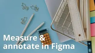 Measure & annotate in Figma (dev mode) #measures #annotate #figma #tools #dev #mode