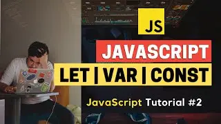 Var vs Let vs Constant | Javascript tutorial