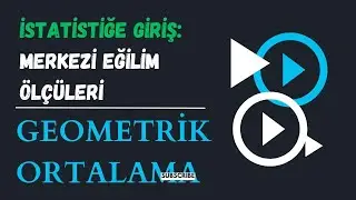 Merkezi Eğilim Ölçüleri: Geometrik Ortalama
