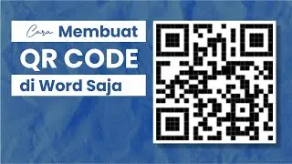 Cara Membuat QR Code di word
