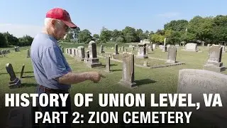 History of Union Level Ghost Town Part 2 - Zion Cemetery - Recorded July 2023