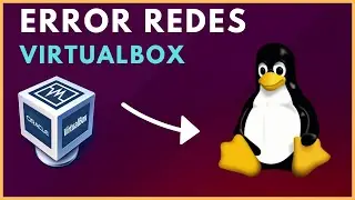 SOLUCIÓN ERROR VirtualBox Fallo de Interfaz de Red Anfitrión | Linux