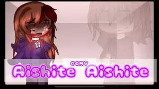 「Aishite Aishite 」GCMV ||Gacha||GachaClub||GachaMandoYTZ