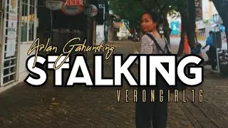 STALKING|| Gloria verongirl Makatiho X Arlan Gahunting