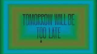 Festival Tomorrow will be too late