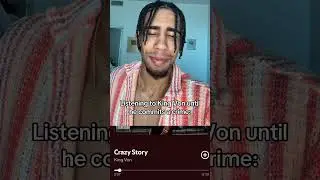 Listening to King Von until he does something illegal