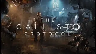 The Callisto Protoco - боль и страдания