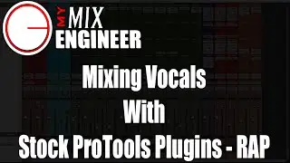 Mixing Vocals With Stock ProTools Plugins - RAP