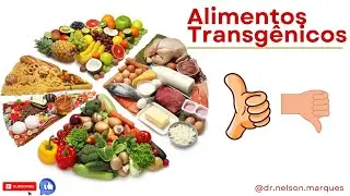 Prós e Contras: ALIMENTOS TRANSGÊNICOS. Dr Prof Nelson Marques